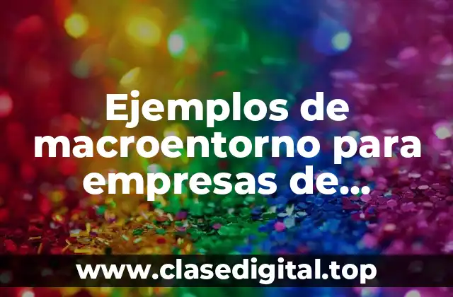 Ejemplos de macroentorno para empresas de cascarilla de cacao