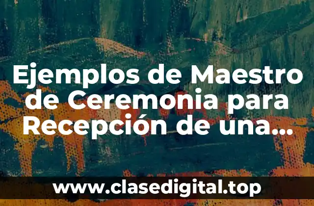 Ejemplos de Maestros de Ceremonia para Recepción de una Boda