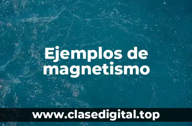 Ejemplos de magnetismo