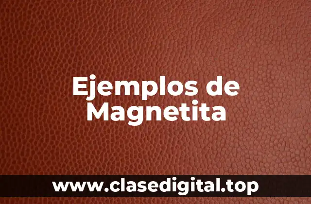 Ejemplos de Magnetita
