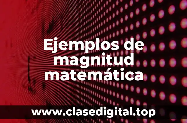 Ejemplos de magnitud matemática