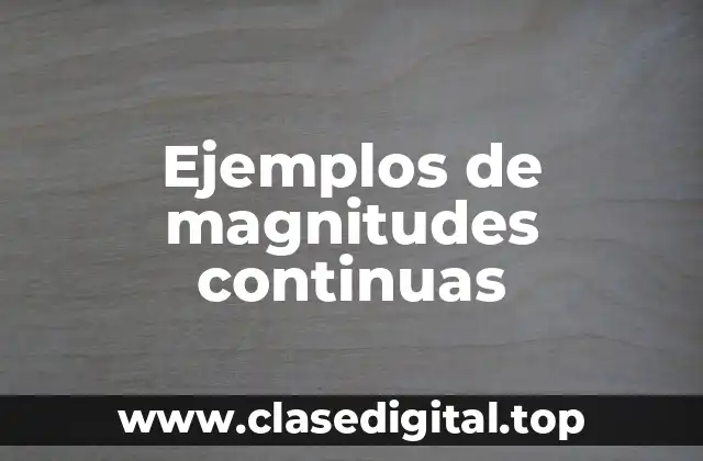 Ejemplos de magnitudes continuas