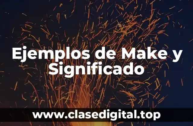 Ejemplos de Make y Significado