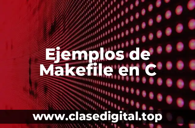 Ejemplos de Makefile en C