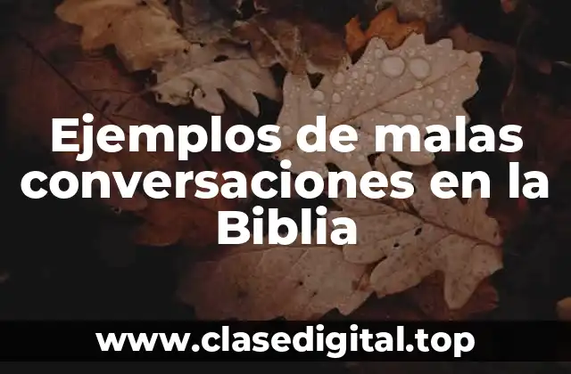 Ejemplos de malas conversaciones en la Biblia