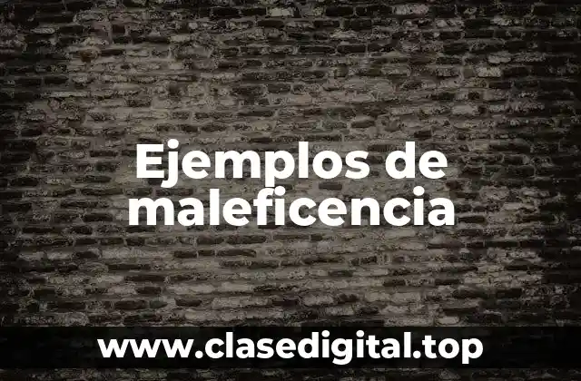 Ejemplos de maleficencia