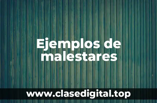 Ejemplos de malestares