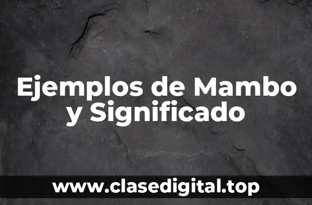 Ejemplos de Mambo y Significado