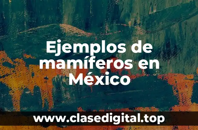 Ejemplos de mamíferos en México