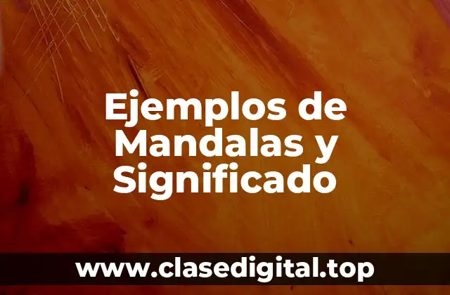 Ejemplos de Mandalas y Significado