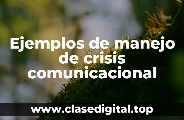 Ejemplos de manejo de crisis comunicacional