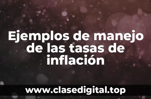 Ejemplos de manejo de las tasas de inflación