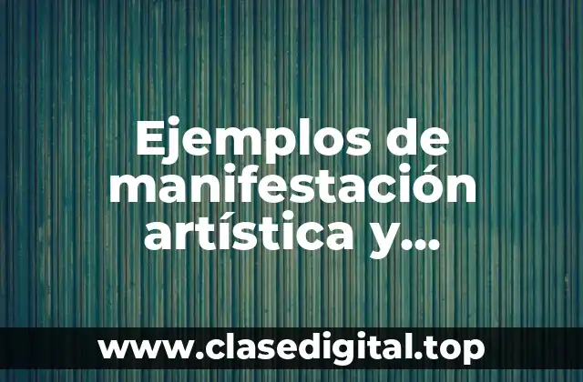 Ejemplos de manifestación artística y Significado