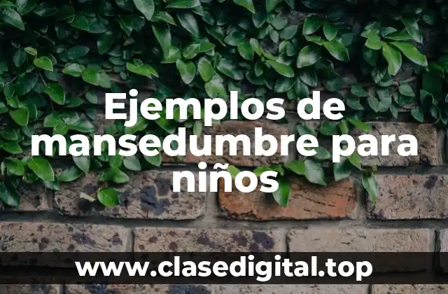 Ejemplos de mansedumbre para niños