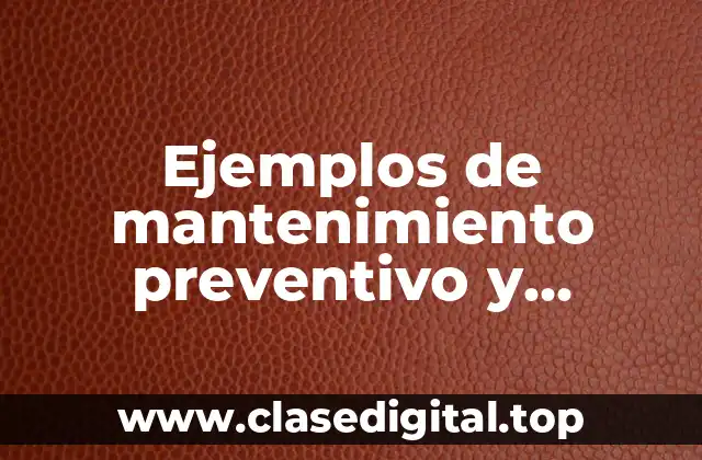Ejemplos de mantenimiento preventivo y correctivo de una computadora