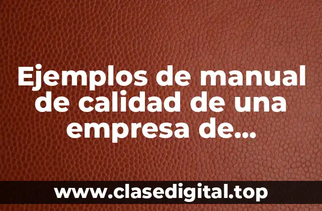 Ejemplos de manual de calidad de una empresa de alimentos