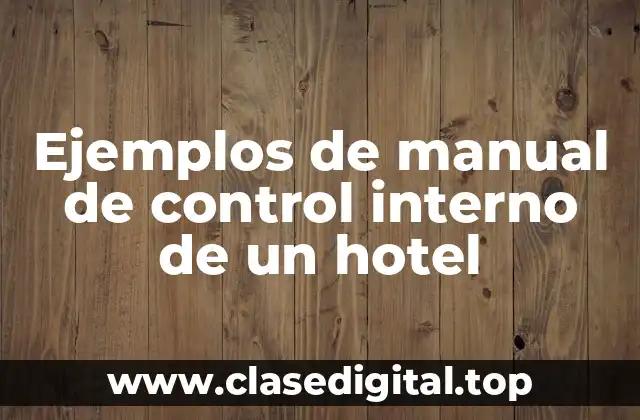 Ejemplos de manual de control interno de un hotel