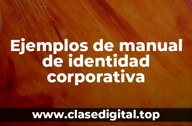Ejemplos de manual de identidad corporativa