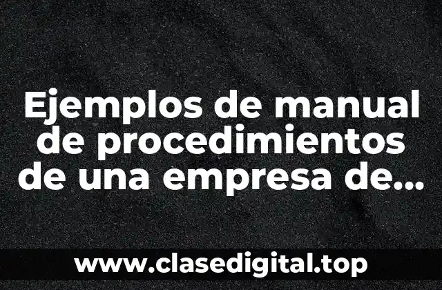 Ejemplos de manual de procedimientos de una empresa de servicios