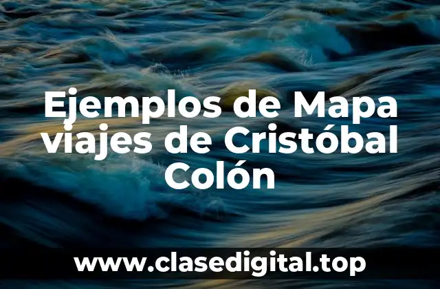 Ejemplos de Mapa viajes de Cristóbal Colón