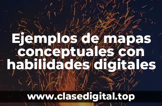 Ejemplos de mapas conceptuales con habilidades digitales