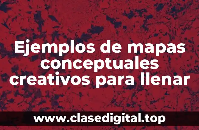 Ejemplos de mapas conceptuales creativos para llenar