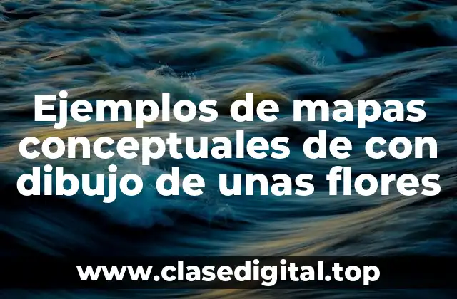 Ejemplos de mapas conceptuales de con dibujo de unas flores