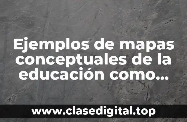 Ejemplos de mapas conceptuales de la educación como organización social