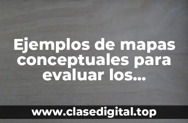 Ejemplos de mapas conceptuales para evaluar los alimentos mexicanos