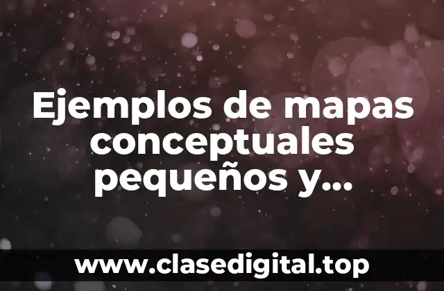 Ejemplos de mapas conceptuales pequeños y Significado