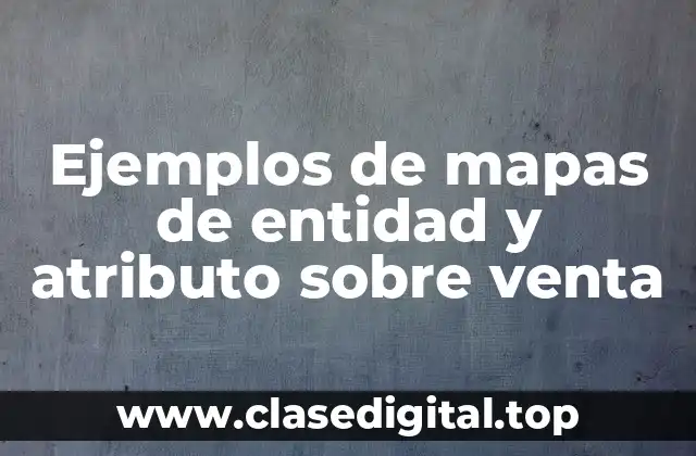 Ejemplos de mapas de entidad y atributo sobre venta