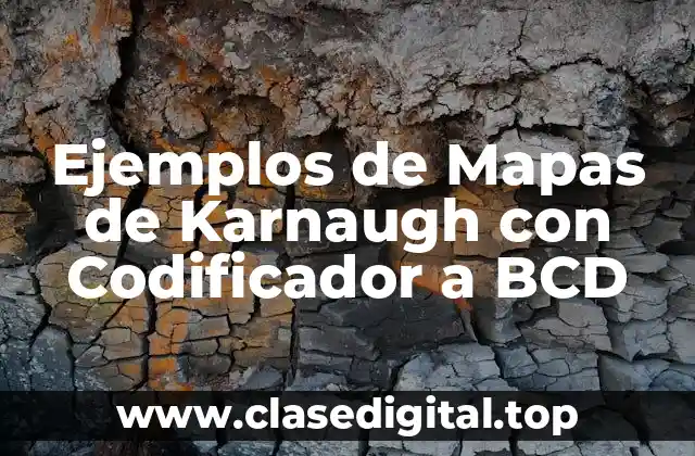 Ejemplos de Mapas de Karnaugh con Codificador a BCD