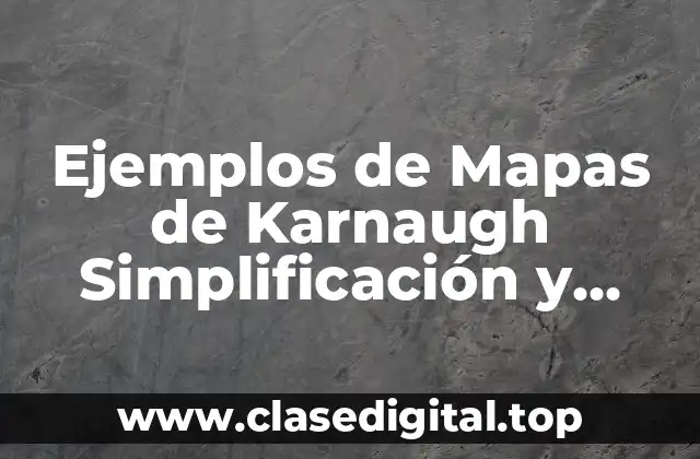 Ejemplos de Mapas de Karnaugh Simplificación y Tabla de Verdad y Significado