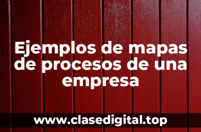 Ejemplos de mapas de procesos de una empresa