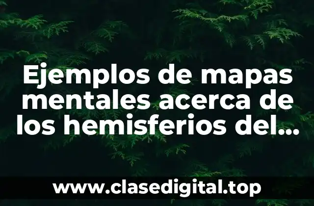 Ejemplos de mapas mentales acerca de los hemisferios del cerebro