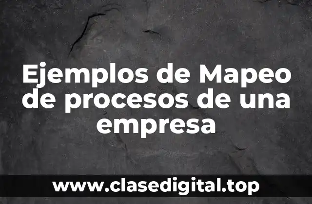 Ejemplos de Mapeo de procesos de una empresa