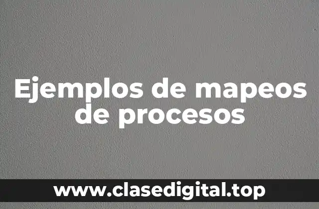 Ejemplos de mapeos de procesos
