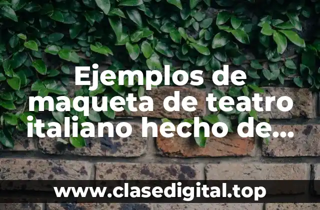 Ejemplos de maquetas de teatro italiano hecho de madera