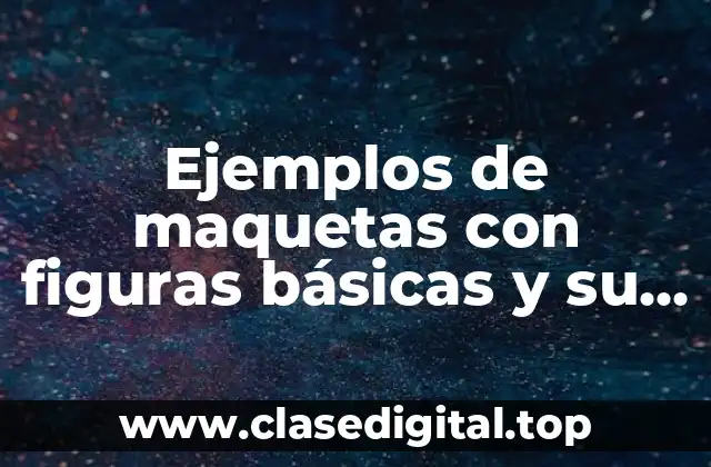 Ejemplos de maquetas con figuras básicas y su centroide y Significado