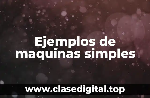 Ejemplos de maquinas simples