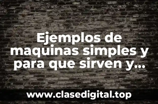 Ejemplos de máquinas simples