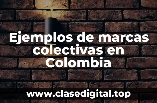 Ejemplos de marcas colectivas en Colombia