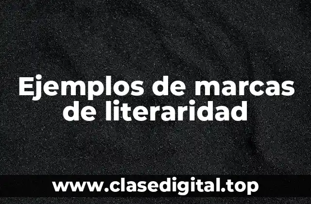 Ejemplos de marcas de literaridad