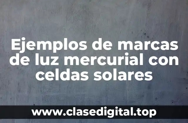 Ejemplos de marcas de luz mercurial con celdas solares