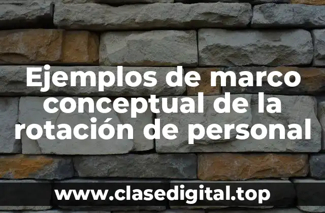Ejemplos de marco conceptual de la rotación de personal