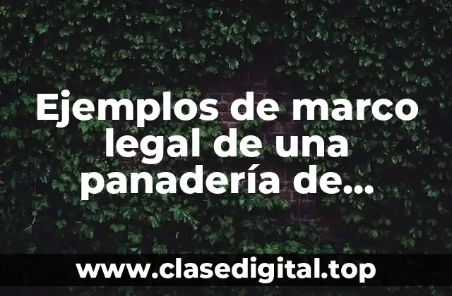 Ejemplos de marco legal de una panadería de persona física