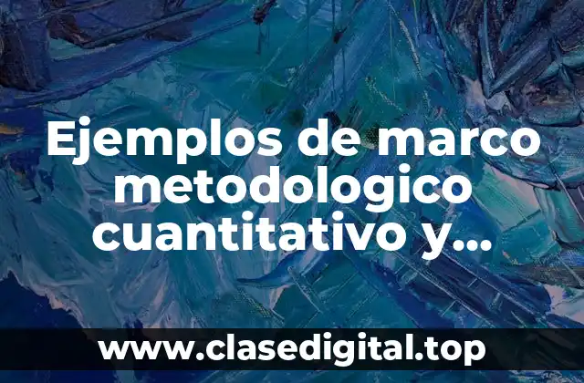 Ejemplos de marco metodológico cuantitativo