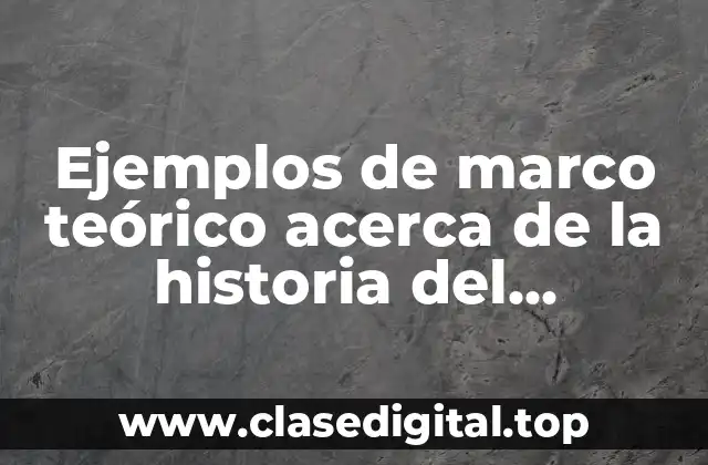 Ejemplos de marco teórico acerca de la historia del automóvil