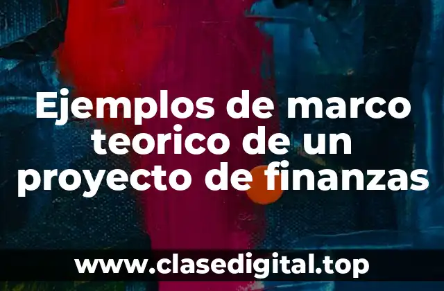 Ejemplos de marco teorico de un proyecto de finanzas
