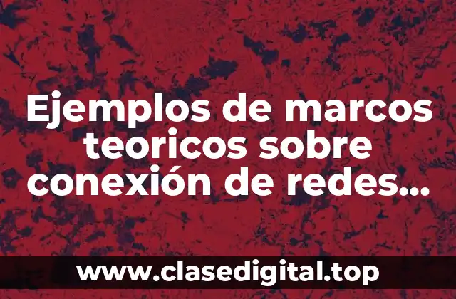 Ejemplos de marcos teoricos sobre conexión de redes de juegos